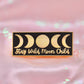 Stay Wild Moonchild Pin